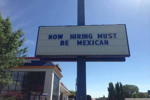 Racist Burger King Sign “Now Hiring, Must Be Mexican”