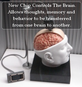 Scientists invent a new chip that controls the brain and allows thoughts, memory and behavior to be transferred from one brain to another